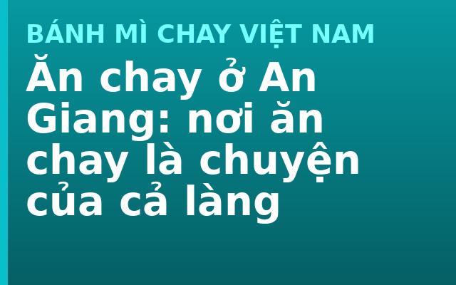Ăn chay ở An Giang: nơi ăn chay là chuyện của cả làng