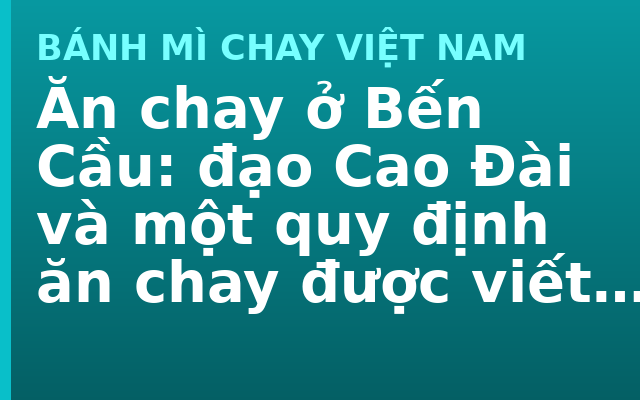 Ăn chay ở Bến Cầu: đạo Cao Đài và một quy định ăn chay được viết thành điều khoản
