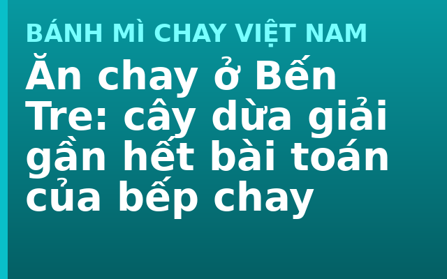 Ăn chay ở Bến Tre: cây dừa giải gần hết bài toán của bếp chay