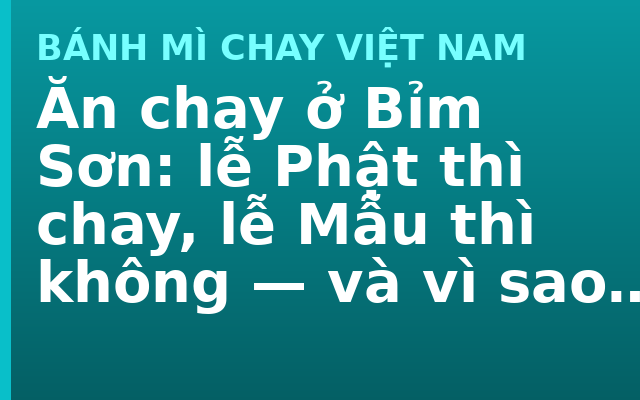 Ăn chay ở Bỉm Sơn: lễ Phật thì chay, lễ Mẫu thì không — và vì sao lại thế