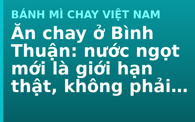 Ăn chay ở Bình Thuận: nước ngọt mới là giới hạn thật, không phải đất