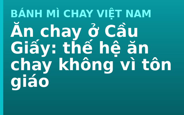 Ăn chay ở Cầu Giấy: thế hệ ăn chay không vì tôn giáo