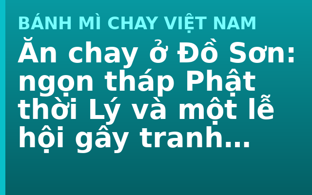 Ăn chay ở Đồ Sơn: ngọn tháp Phật thời Lý và một lễ hội gây tranh luận