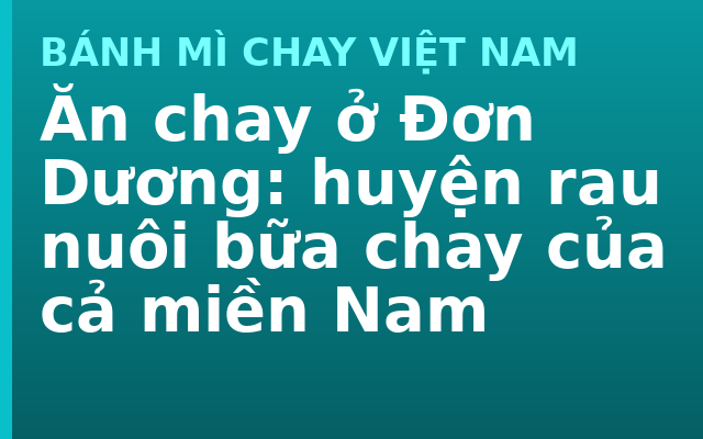 Ăn chay ở Đơn Dương: huyện rau nuôi bữa chay của cả miền Nam