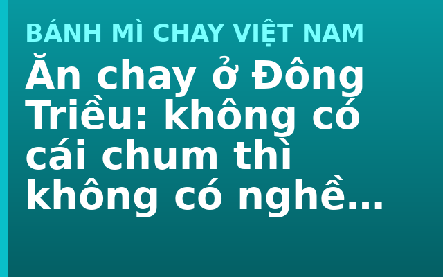 Ăn chay ở Đông Triều: không có cái chum thì không có nghề lên men