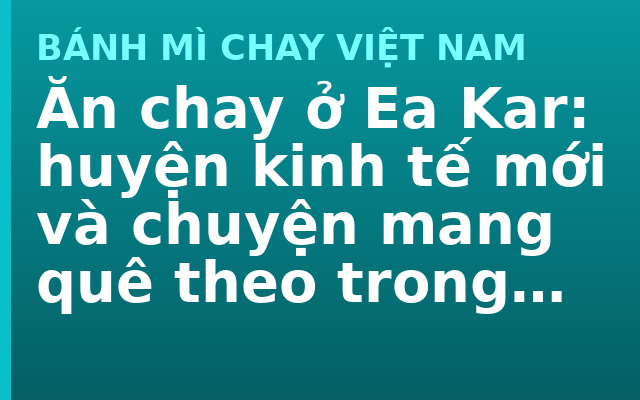 Ăn chay ở Ea Kar: huyện kinh tế mới và chuyện mang quê theo trong gói hạt giống