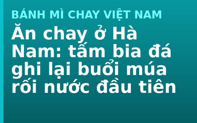 Ăn chay ở Hà Nam: tấm bia đá ghi lại buổi múa rối nước đầu tiên