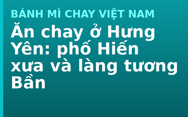 Ăn chay ở Hưng Yên: phố Hiến xưa và làng tương Bần