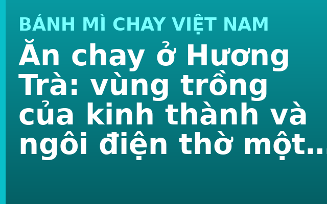 Ăn chay ở Hương Trà: vùng trồng của kinh thành và ngôi điện thờ một nữ thần Chăm