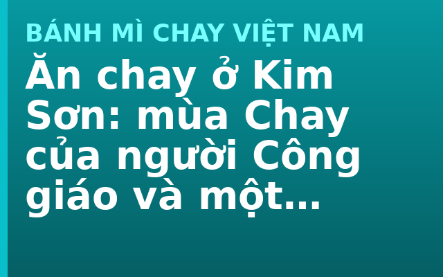 Ăn chay ở Kim Sơn: mùa Chay của người Công giáo và một truyền thống kiêng thịt ít được kể