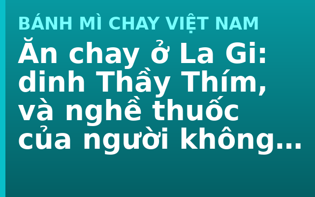 Ăn chay ở La Gi: dinh Thầy Thím, và nghề thuốc của người không làm quan
