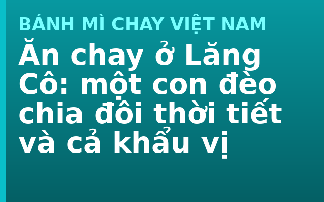 Ăn chay ở Lăng Cô: một con đèo chia đôi thời tiết và cả khẩu vị