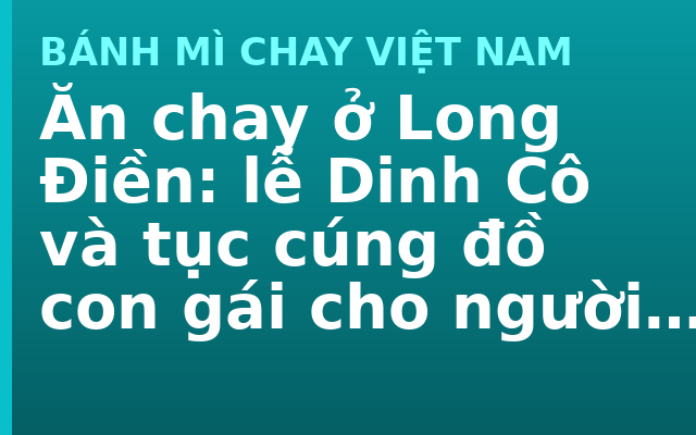 Ăn chay ở Long Điền: lễ Dinh Cô và tục cúng đồ con gái cho người chết trẻ