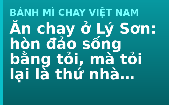 Ăn chay ở Lý Sơn: hòn đảo sống bằng tỏi, mà tỏi lại là thứ nhà chùa kiêng