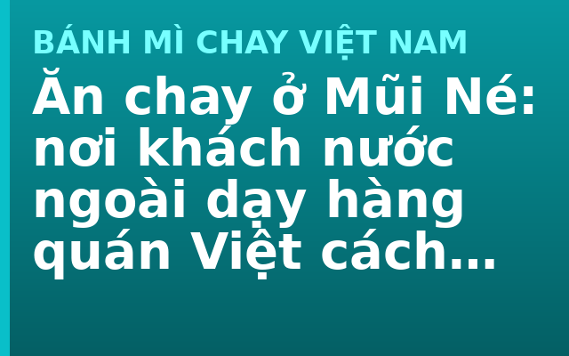 Ăn chay ở Mũi Né: nơi khách nước ngoài dạy hàng quán Việt cách ghi thực đơn