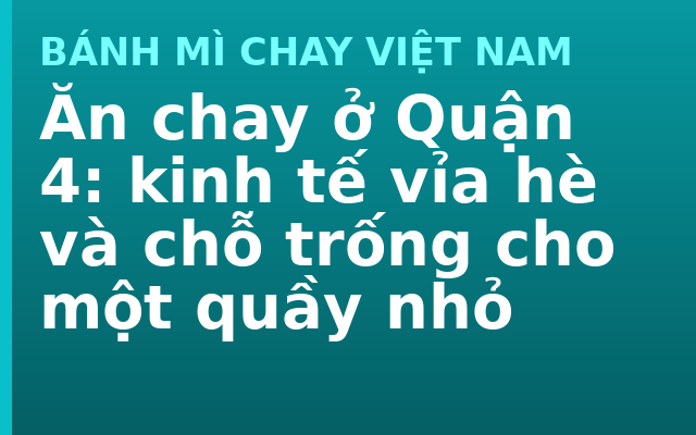 Ăn chay ở Quận 4: kinh tế vỉa hè và chỗ trống cho một quầy nhỏ