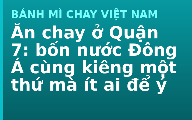 Ăn chay ở Quận 7: bốn nước Đông Á cùng kiêng một thứ mà ít ai để ý