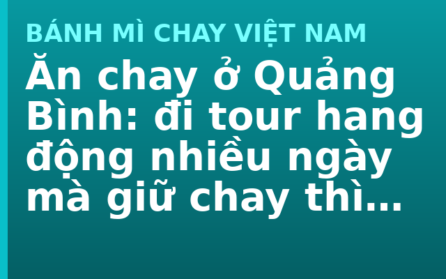 Ăn chay ở Quảng Bình: đi tour hang động nhiều ngày mà giữ chay thì tính sao