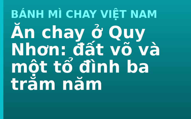 Ăn chay ở Quy Nhơn: đất võ và một tổ đình ba trăm năm