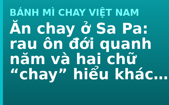 Ăn chay ở Sa Pa: rau ôn đới quanh năm và hai chữ “chay” hiểu khác nhau