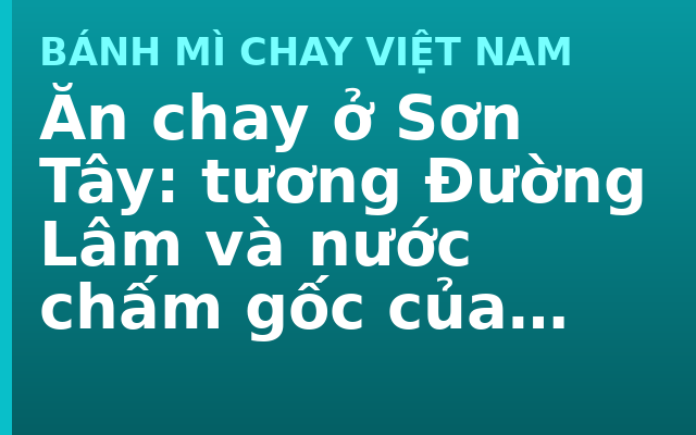 Ăn chay ở Sơn Tây: tương Đường Lâm và nước chấm gốc của người Việt