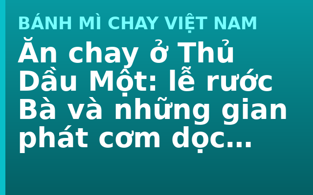 Ăn chay ở Thủ Dầu Một: lễ rước Bà và những gian phát cơm dọc đường