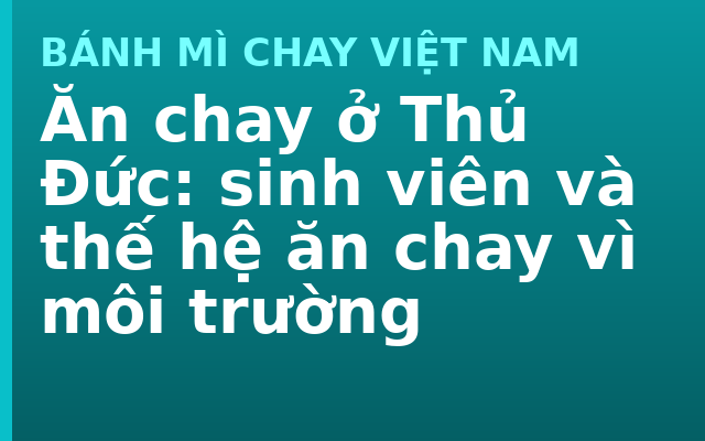 Ăn chay ở Thủ Đức: sinh viên và thế hệ ăn chay vì môi trường