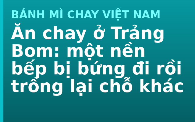 Ăn chay ở Trảng Bom: một nền bếp bị bứng đi rồi trồng lại chỗ khác
