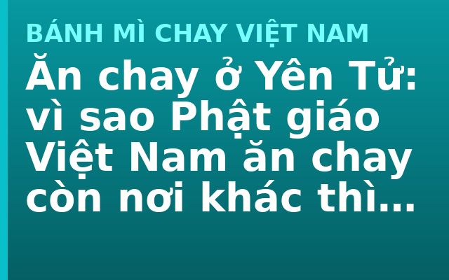 Ăn chay ở Yên Tử: vì sao Phật giáo Việt Nam ăn chay còn nơi khác thì không